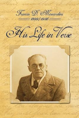 His Life in Verse by Moscardini, Francis D.