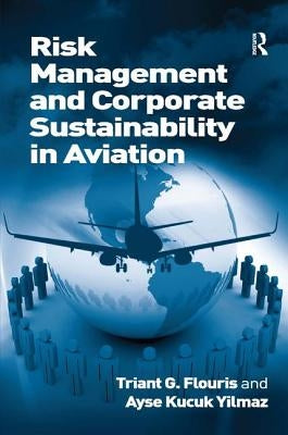 Risk Management and Corporate Sustainability in Aviation by Flouris, Triant G.