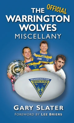 The Warrington Wolves Miscellany by Slater, Gary