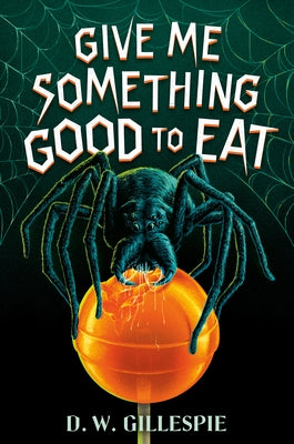 Give Me Something Good to Eat by Gillespie, D. W.