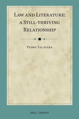 Law and Literature: A Still-thriving Relationship by Talavera, Pedro