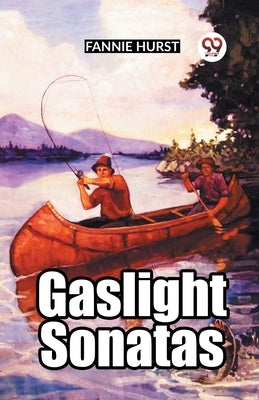 Gaslight Sonatas by Hurst, Fannie