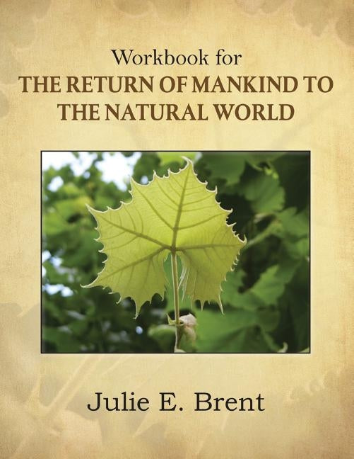 The Return of Mankind to the Natural World by Brent, Julie E.
