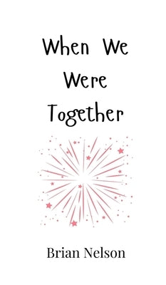When We Were Together by Nelson, Brian
