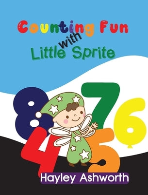 Counting Fun with Little Sprite by Ashworth, Hayley