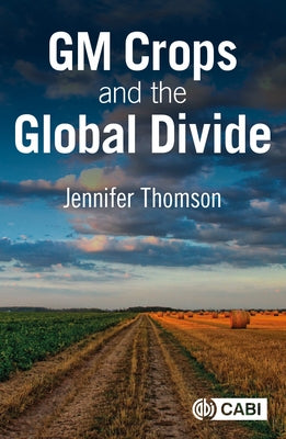 GM Crops and the Global Divide by Thomson, Jennifer