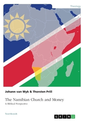 The Namibian Church and Money: A Biblical Perspective by Prill, Thorsten