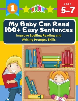 My Baby Can Read 100+ Easy Sentences Improve Spelling Reading And Writing Prompts Skills: 1st basic vocabulary with complete Dolch Sight words flash c by Peterson, Carole