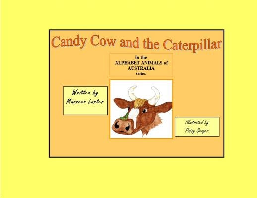 Candy Cow and the Caterpillar by Larter, Maureen