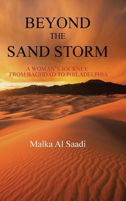 Beyond the Sand Storm: A Woman's Journey from Baghdad to Philadelphia by Al Saadi, Malka