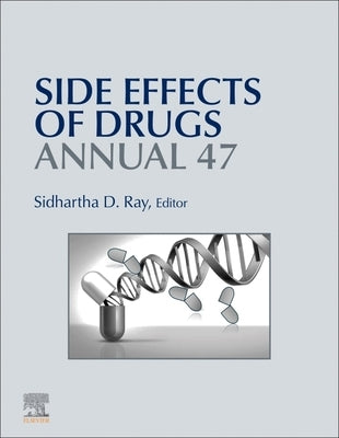 Side Effects of Drugs Annual: Volume 47 by Ray, Sidhartha D.