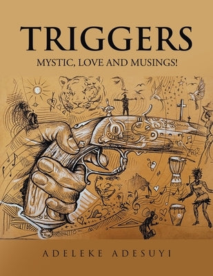 Triggers: Mystic, Love and Musings! by Adesuyi, Adeleke