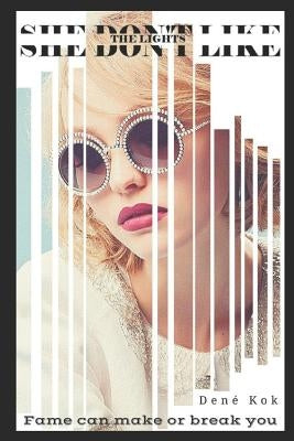 She Don't Like the Lights: Fame Can Make or Break You... by Kok, Den