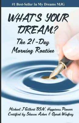 What's Your Dream: The 21-Day Morning Routine by Hasday, Lynn