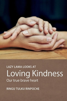 Lazy Lama looks at Loving Kindness: Our true brave heart by Tulku, Ringu