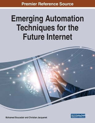 Emerging Automation Techniques for the Future Internet by Boucadair, Mohamed
