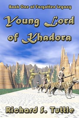 Young Lord Of Khadora: Forgotten Legacy, Book 1 by Tuttle, Richard S.