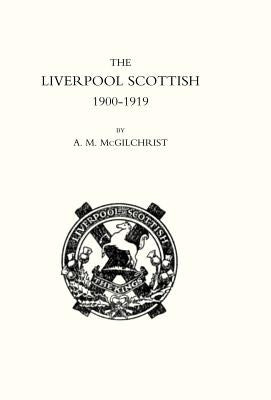 Liverpool Scottish 1900-1919 by McGilchrist, A. M.