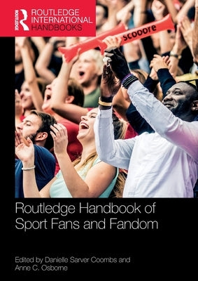 Routledge Handbook of Sport Fans and Fandom by Sarver Coombs, Danielle