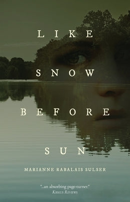 Like Snow Before Sun by Sulser, Marianne Rabalais