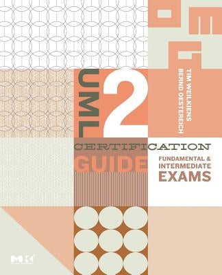 UML 2 Certification Guide: Fundamental and Intermediate Exams by Weilkiens, Tim