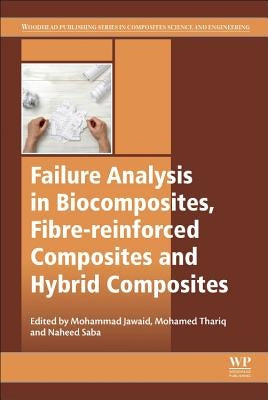 Failure Analysis in Biocomposites, Fibre-Reinforced Composites and Hybrid Composites by Jawaid, Mohammad