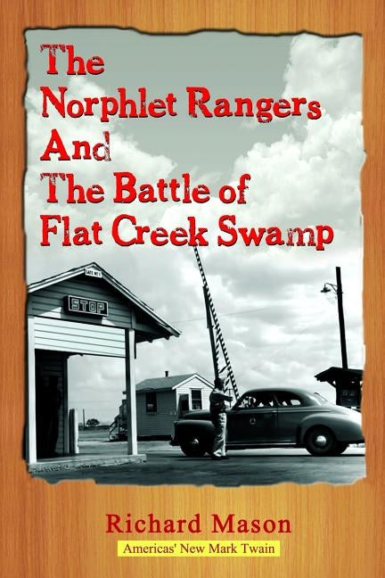 The Norphlet Rangers and the Battle of Flat Creek Swamp by Mason, Richard