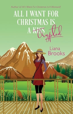 All I Want For Christmas Is A Cryptid by Brooks, Liana