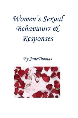 Women's Sexual Behaviours & Responses by Thomas, Jane