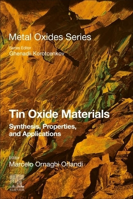 Tin Oxide Materials: Synthesis, Properties, and Applications by Orlandi, Marcelo Ornaghi