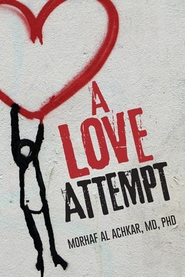 A Love Attempt: Your Practical Guide to Love by Al Achkar, Morhaf