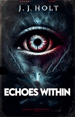Echoes Within by Holt, J. J.