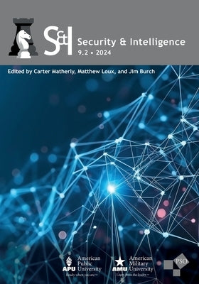 Security and Intelligence: Volume 9, Number 2, 2024 by Loux, Matthew