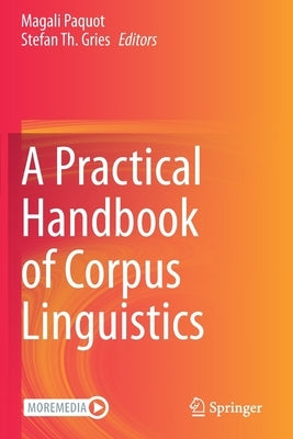 A Practical Handbook of Corpus Linguistics by Paquot, Magali