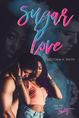 Sugar Love by Smith, Victoria H.
