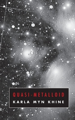 Quasi-Metalloid by Khine, Karla Myn