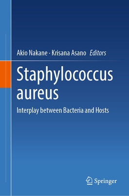 Staphylococcus Aureus: Interplay Between Bacteria and Hosts by Nakane, Akio