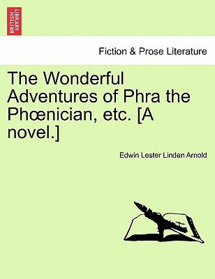 The Wonderful Adventures of Phra the PH Nician, Etc. [A Novel.] by Arnold, Edwin Lester Linden