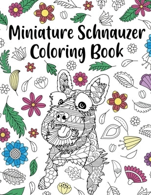 Miniature Schnauzer Coloring Book: Adult Coloring Book, Dog Lover Gifts, Mandala Coloring Pages, Animal Kingdom, Dog Mom, Pet Owner Gift by Online Store, Paperland