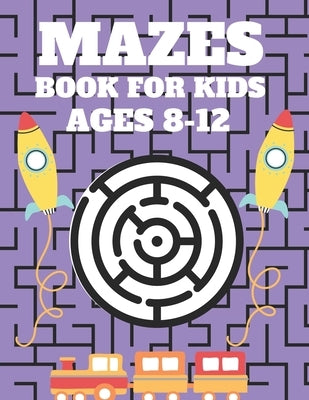 Mazes Book For Kids Ages 8-12: Mazes puzzles with solutions, Mazes puzzles for Kids, Perfect For Kids, Puzzles Games by Jml, Aymane