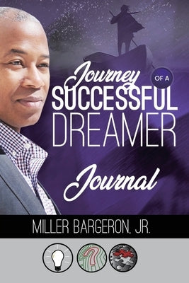 Journey Of A Successful Dreamer Journal by Bargeron, Miller