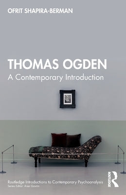 Thomas Ogden: A Contemporary Introduction by Shapira-Berman, Ofrit