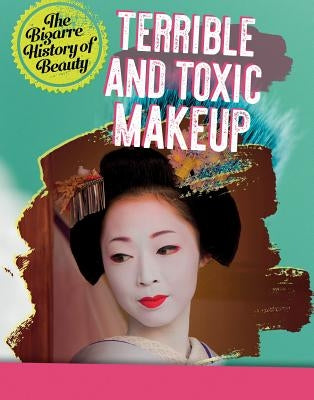 Terrible and Toxic Makeup by Croy, Anita