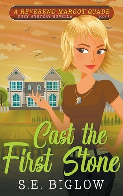 Cast the First Stone (A Christian Amateur Sleuth Mystery) by Biglow, S. E.