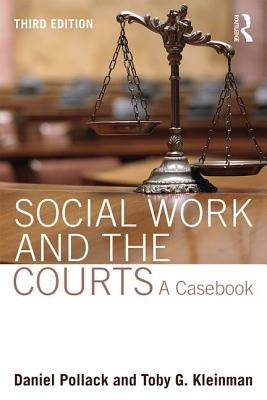 Social Work and the Courts: A Casebook by Pollack, Daniel