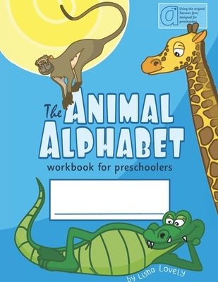 The Animal Alphabet: Literacy Workbook for Preschoolers by Lovely, Tina Anne