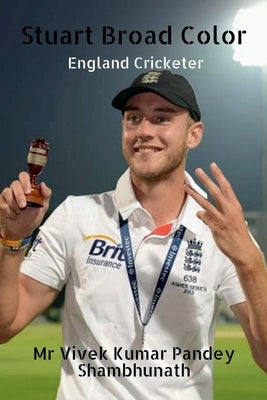 Stuart Broad Color: England Cricketer by Kumar, Vivek Pandey