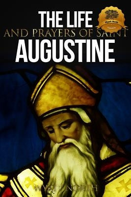 The Life and Prayers of Saint Augustine by North, Wyatt