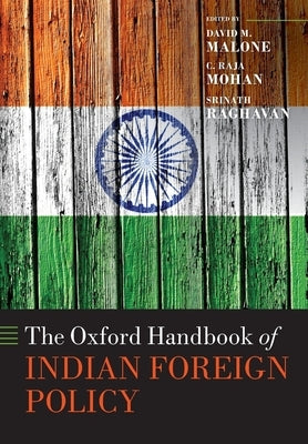 The Oxford Handbook of Indian Foreign Policy by Malone, David M.