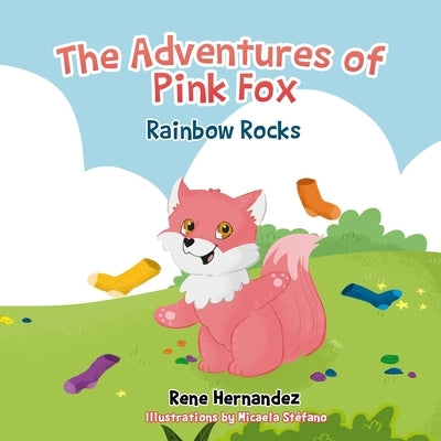 The Adventures of Pink Fox: Rainbow Rocks by Hernandez, Amelia
